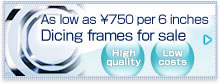 Dicing frames for sale